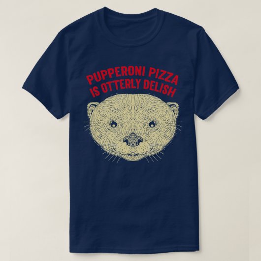 Pupperoni pizza is delish otter lover food Zee ott T-shirt (Design voorkant)
