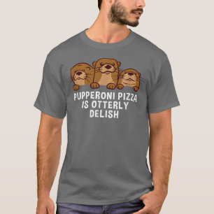 Pupperoni pizza is een dolle Otter Lover Foodie Ze T-shirt