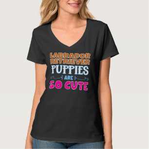 Puppies met een labrador-retriever zijn zo knap t-shirt