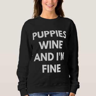 Puppies wijn en ik ben prima leuk alcoholist trui
