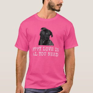 Puppy liefde is alles wat je nodig hebt grappige h t-shirt