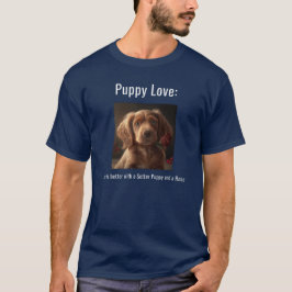 Puppy Love: Het leven is beter met een Setter Pupp T-shirt