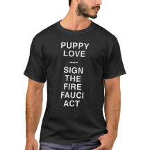 Puppy Love Sign The Fire Fauci Act T-Shirt