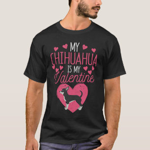 Puppy Valentijnsdag Hond Mijn Chihuahua Is Mijn Wa T-shirt