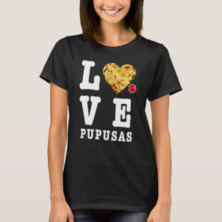 Pupusas Salvadoran Love Food Comida El Salvador Gu T-shirt