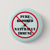 Pure Blooded and NatNatural Immune Ronde Button 5,7 Cm (Voorkant)