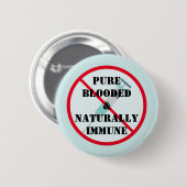 Pure Blooded and NatNatural Immune Ronde Button 5,7 Cm (Voorkant /achterkant)