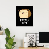 Pure Bread Puppy Funny Puppy Bread Pun Dark BG Poster (Thuiskantoor)
