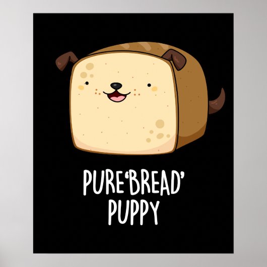 Pure Bread Puppy Funny Puppy Bread Pun Dark BG Poster (Voorkant)