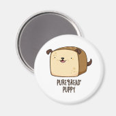 Pure Bread Puppy Funny Puppy Bread Pun Magneet (Voorkant / Achterkant)