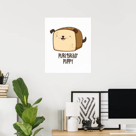 Pure Bread Puppy Funny Puppy Bread Pun Poster (Thuiskantoor)