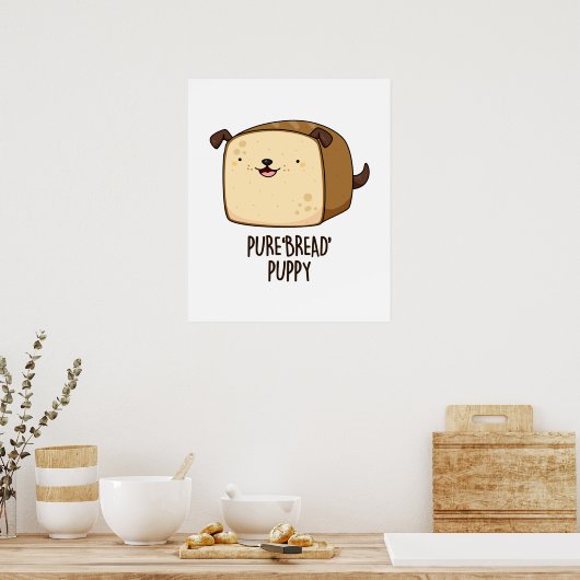 Pure Bread Puppy Funny Puppy Bread Pun Poster (Keuken)