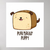 Pure Bread Puppy Funny Puppy Bread Pun Poster (Voorkant)