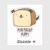 Pure Bread Puppy Funny Puppy Bread Pun Sticker (Vel)