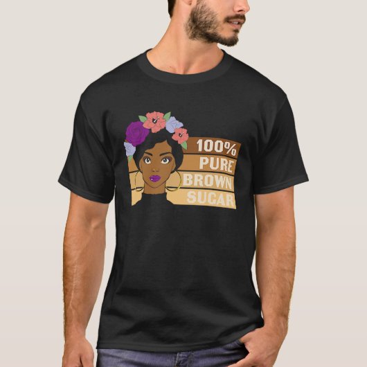 Pure Brown Sugar Girl Black History BHM African T-shirt (Voorkant)