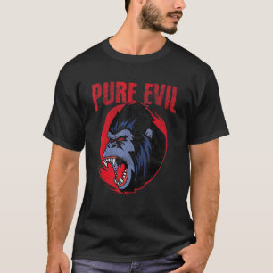 Pure Evil Angry Gorilla Monkey Chimpansee Oranguta T-shirt