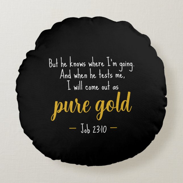 Pure Gold Job 23:10 Scripture Round Pillow Rond Kussen (Voorkant)
