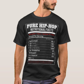 Pure Hip Hop Nutritional Facts Funny Hip Hop Music T-shirt