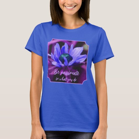 Purple Daisy Passion Quote Inspirational  T-shirt (Voorkant)