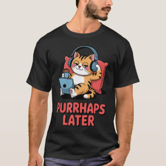 Purr-Haps Later Grappige Kattenliefhebber Pun Onts T-shirt