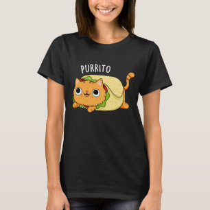 Purrito Funny Cat Burrito Pun Dark BG T-shirt