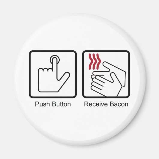 Push Button, Receive Bacon - Bacon Dispenser Magneet (Voorkant)