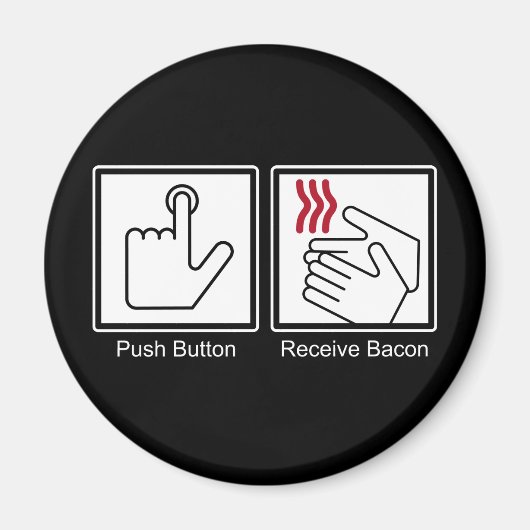 Push Button, Receive Bacon - Bacon Dispenser Magneet (Voorkant)