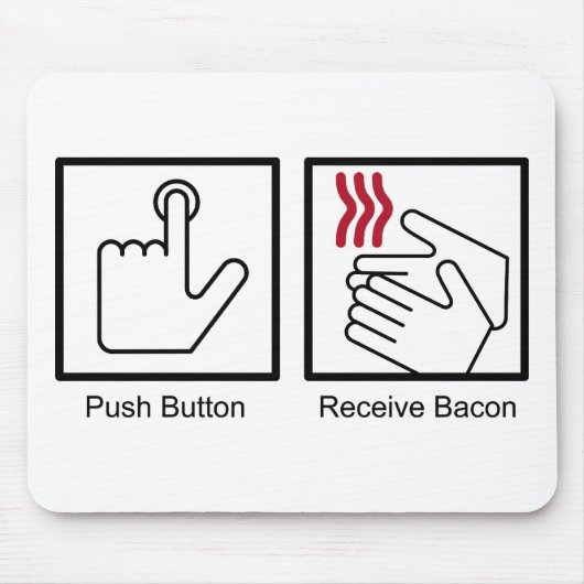 Push Button, Receive Bacon - Bacon Dispenser Muismat (Voorkant)