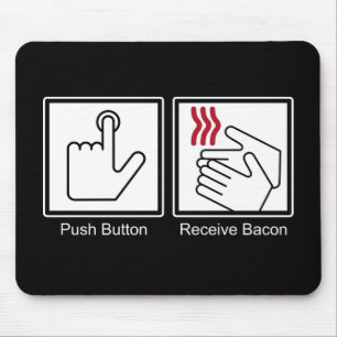 Push Button, Receive Bacon - Bacon Dispenser Muismat