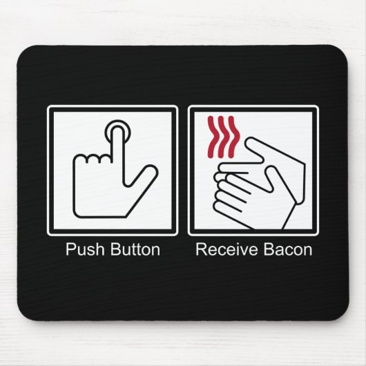 Push Button, Receive Bacon - Bacon Dispenser Muismat (Voorkant)