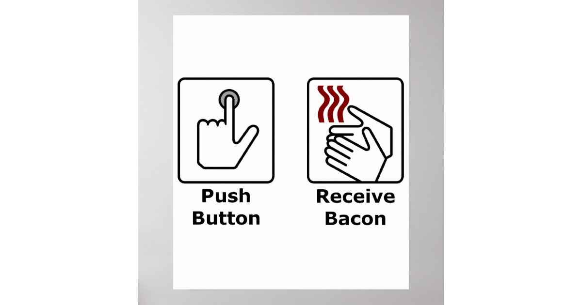 Push Button Receive Bacon Poster Zazzle.nl