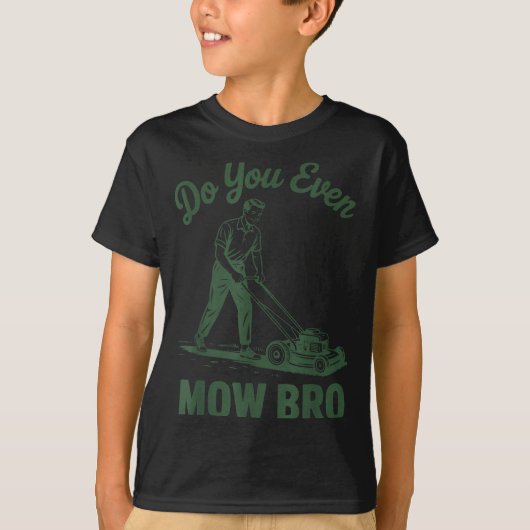 Push Lawn Mower Dad Do You Even Mow Bro Funny Mowi T-shirt (Voorkant)