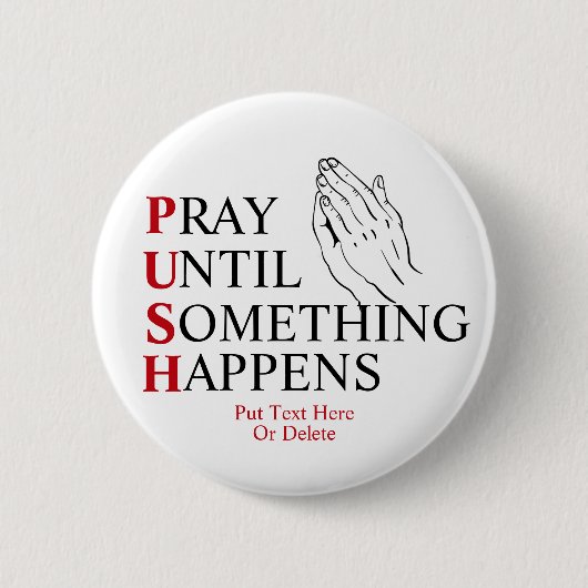 PUSH Pray tot er iets gebeurt Ronde Button 5,7 Cm (Voorkant)