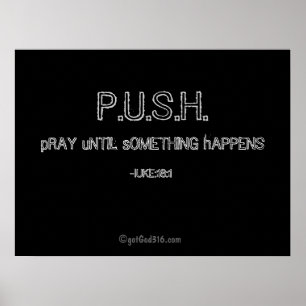 PUSH(pray until something happens) gotGod316.com Poster