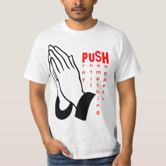 PUSH - Pray until something happens T-shirt
