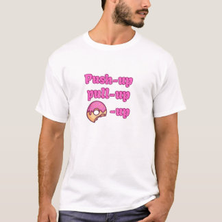 Push-up, pull-up, donut-up t-shirt