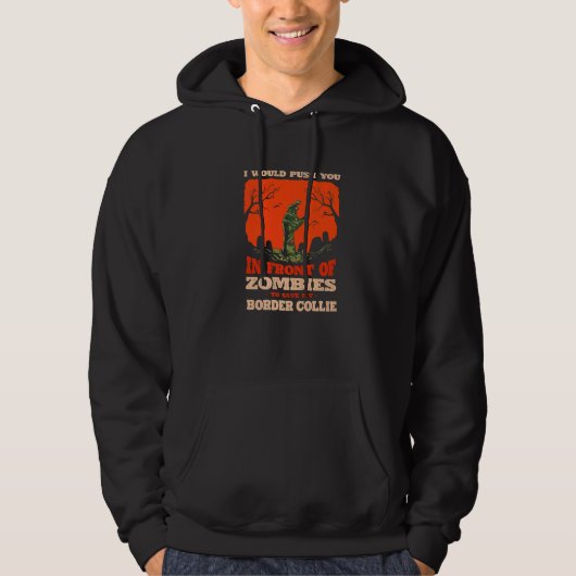 Push You In Zombies To Save My Border Collie Dog Hoodie (Voorkant)