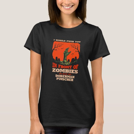 Push You In Zombies To Save My Doberman Pinscher D T-shirt (Voorkant)