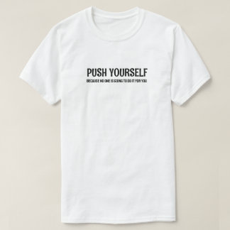 Push Yourself - Gym Motivatie quotes T-shirt