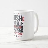 Push Yourself Motivational Quote Koffiemok (Voorkant rechts)
