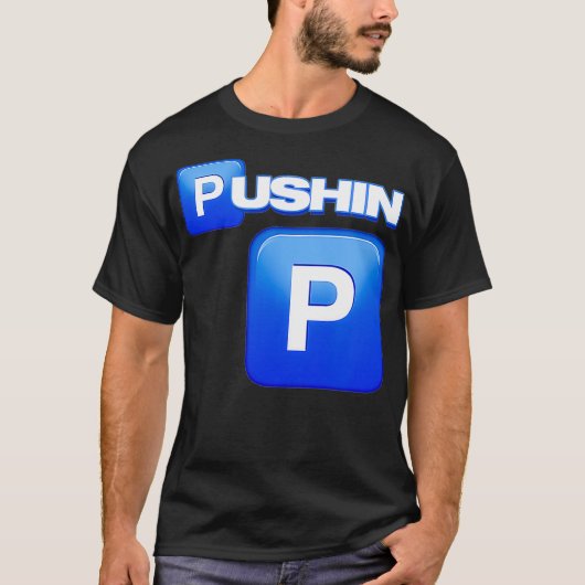 Pushin P, Pushin P shirt, dat is P, dat is geen P, T-shirt (Voorkant)