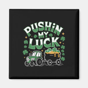 Pushing My Luck Tractor Clover St Patricks Day Fun Magneet