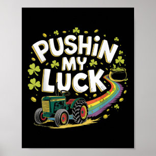 Pushing My Luck Tractor Clover St Patricks Day Fun Poster