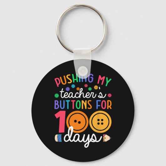 Pushing My Teacher Button 100 dagen Leerlingen Sleutelhanger (Voorkant)