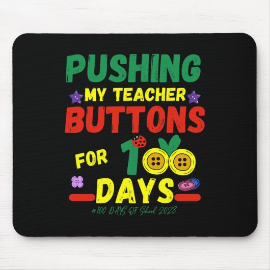 Pushing My Teachers Buttonnen 100 Dagen Leuke Scho Muismat (Voorkant)