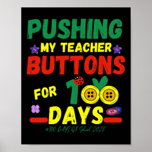 Pushing My Teachers Buttonnen 100 Dagen Leuke Scho Poster