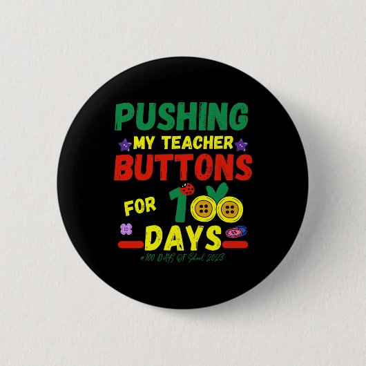 Pushing My Teachers Buttonnen 100 Dagen Leuke Scho Ronde Button 5,7 Cm (Voorkant)