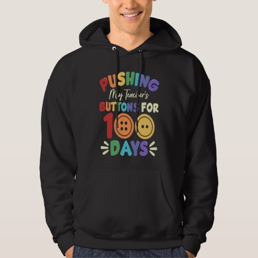 Pushing My Teacher's Buttons for 100 Days 100 Days Hoodie (Voorkant)