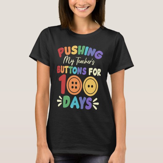 Pushing My Teacher's Buttons for 100 Days 100 Days T-shirt (Voorkant)