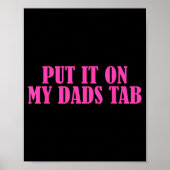 Put It On My Dads Tab Funny Quote Poster (Voorkant)